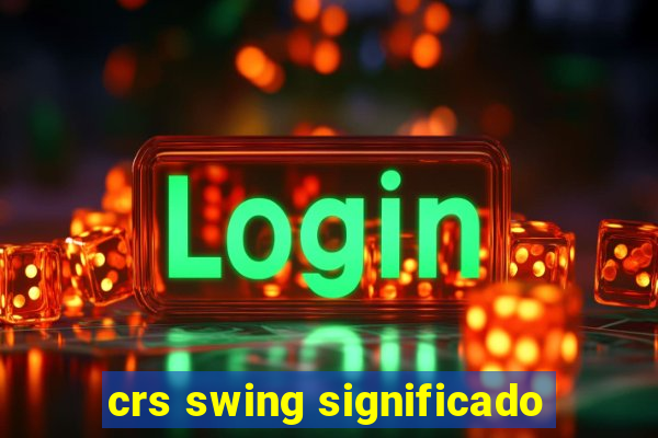 crs swing significado